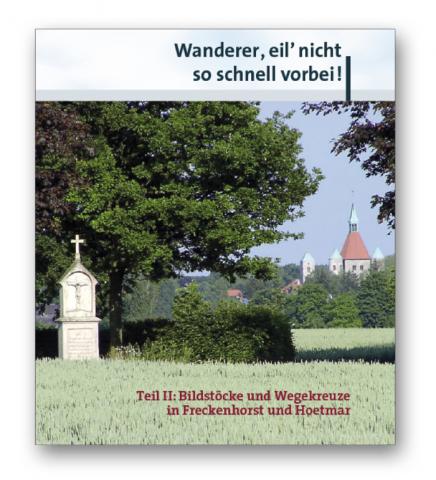 Band II: Bildstöcke und Wegekreuze in Freckenhorst und Hoetmar
